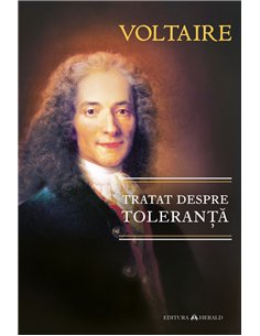 Tratat despre toleranta - Voltaire | Herald