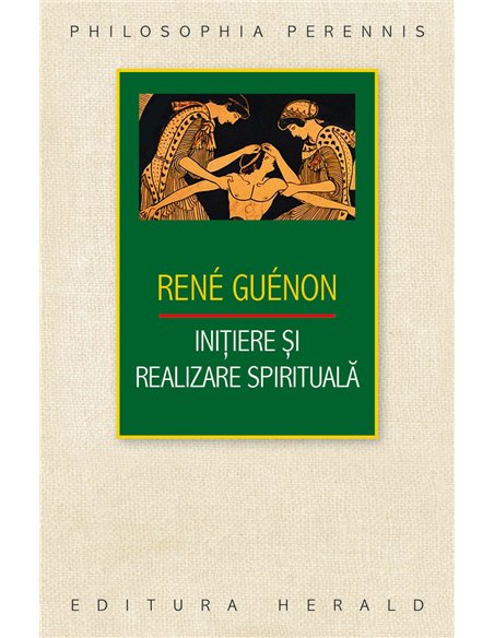 Initiere si realizare spirituala - Rene Guenon | Herald