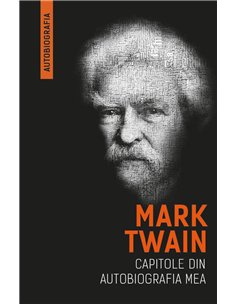 Mark Twain - Capitole din autobiografia mea - Mark Twain | Herald