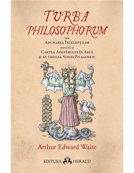 Turba Philosophorum sau Adunarea inteleptilor numita si cartea adevarului in arta si al treilea sinod pitagoreic - Arthur Edward