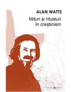 Mituri si ritualuri in crestinism - Alan Watts | Herald