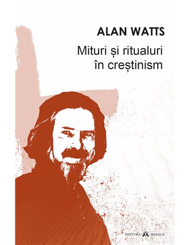 Mituri si ritualuri in crestinism - Alan Watts | Herald