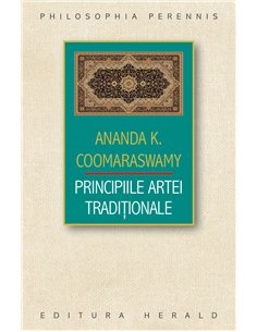Principiile Artei Traditionale - Ananda Kentish Coomaraswamy | Herald