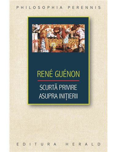 Scurta privire asupra initierii - Rene Guenon | Herald