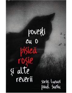 Povesti cu o pisica rosie si alte reverii - Paul Suciu, Sorin Lucaci | Herald