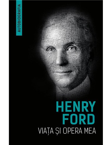 Viata si opera mea (Autobiografia Henry Ford) - Henry Ford, Samuel Crowther | Herald