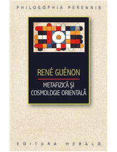 Metafizica si Cosmologie orientala - Rene Guenon | Herald