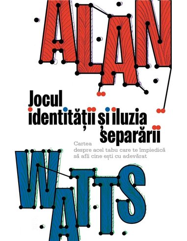 Jocul identitatii si iluzia separarii - Cartea despre acel tabu care te impiedica sa afli cine esti cu adevarat - Alan Watts | H