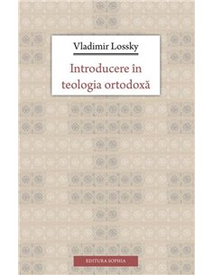 Introducere in teologia ortodoxa | Editura Sophia