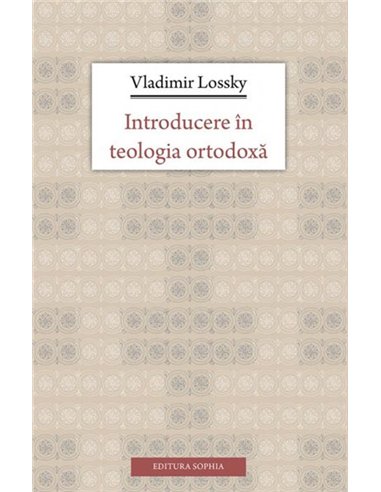 Introducere in teologia ortodoxa | Editura Sophia