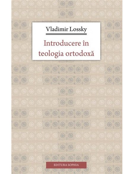 Introducere in teologia ortodoxa | Editura Sophia