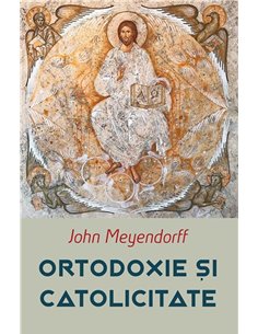 Ortodoxie si Catolicitate | Editura Sophia