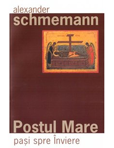 Postul Mare. Pasi spre Inviere | Editura Sophia