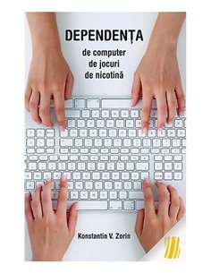 Dependenta de computer, de jocuri, de nicotina | Editura Sophia