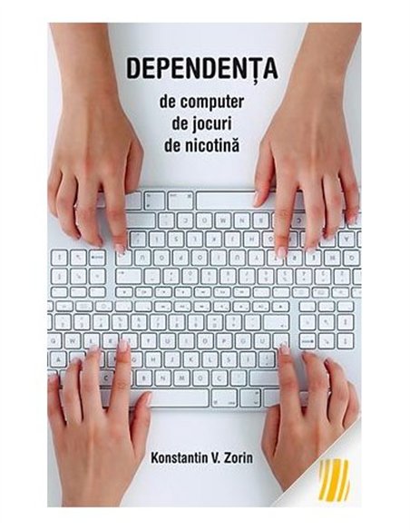 Dependenta de computer, de jocuri, de nicotina | Editura Sophia