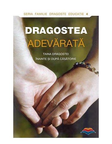 Dragostea adevarata. Taina dragostei inainte si dupa casatorie | Editura Sophia
