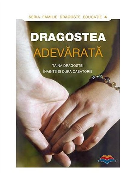 Dragostea adevarata. Taina dragostei inainte si dupa casatorie | Editura Sophia
