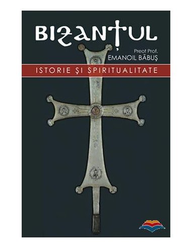 Bizantul, istorie si spiritualitate | Editura Sophia