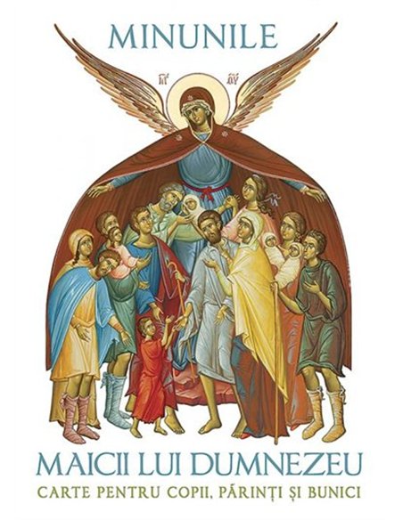 Minunile Maicii lui Dumnezeu. Carte pentru copii, parinti si bunici | Editura Sophia