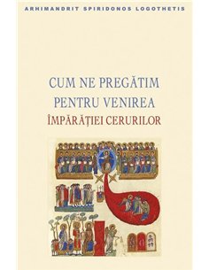 Cum ne pregatim pentru venirea Imparatiei cerurilor | Editura Sophia