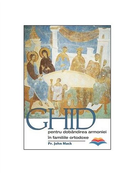Ghid pentru dobandirea armoniei in familiile ortodoxe | Editura Sophia
