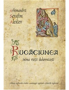 Rugaciunea - inima vietii duhovnicesti | Editura Sophia