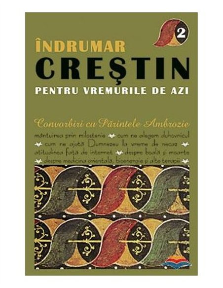 Indrumar crestin pentru vremurile de azi. Convorbiri cu Parintele Ambrozie. vol. 2 | Editura Sophia