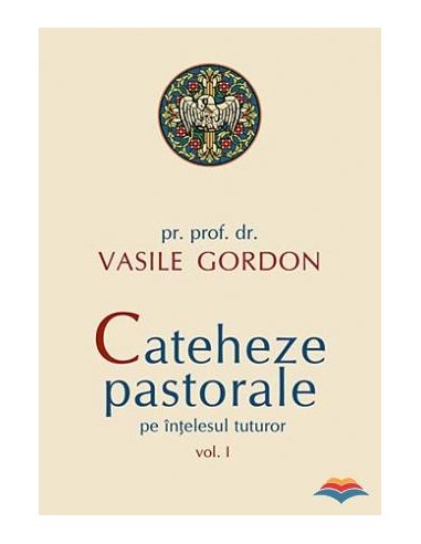 Cateheze pastorale pe intelesul tuturor - vol. I | Editura Sophia