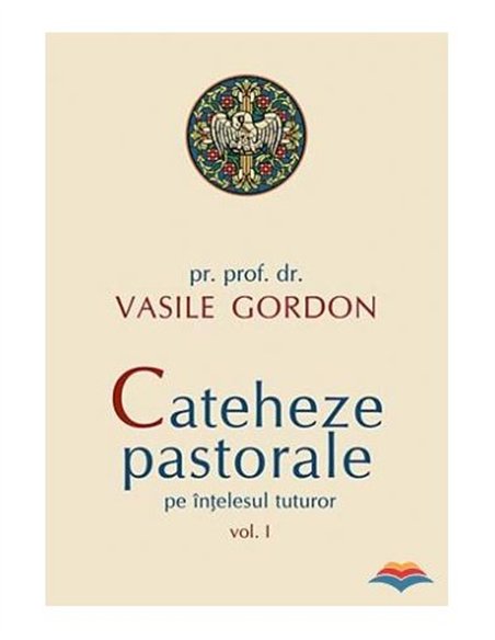 Cateheze pastorale pe intelesul tuturor - vol. I | Editura Sophia