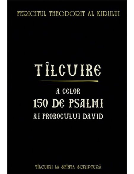 Tilcuire a celor 150 de psalmi ai Prorocului Imparat David | Editura Sophia