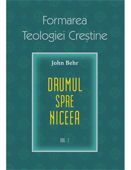 Drumul spre Niceea. Formarea Teologiei Crestine - vol. 1 | Editura Sophia