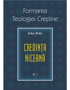 Credinta niceana. Formarea Teologiei Crestine - vol. 2 | Editura Sophia