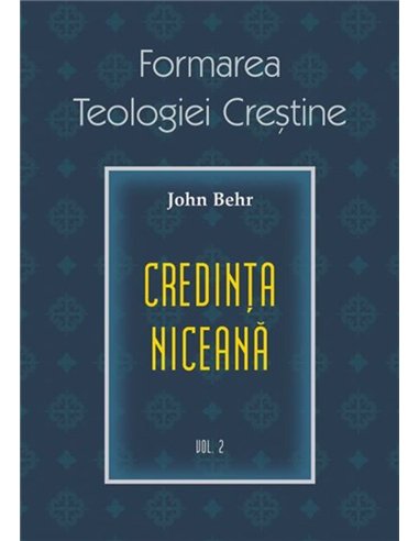 Credinta niceana. Formarea Teologiei Crestine - vol. 2 | Editura Sophia