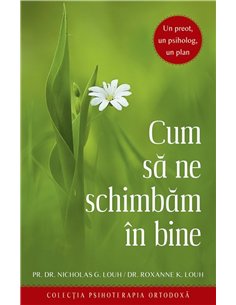 Cum sa ne schimbam in bine. Un preot, un psiholog, un plan | Editura Sophia
