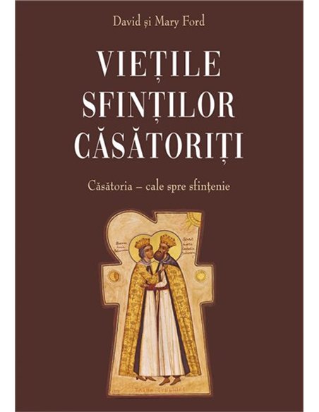 Vietile sfintilor casatoriti. Casatoria - cale spre sfintenie | Editura Sophia