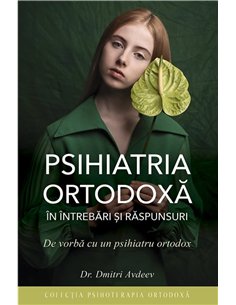 Psihiatria ortodoxa in intrebari si raspunsuri | Editura Sophia