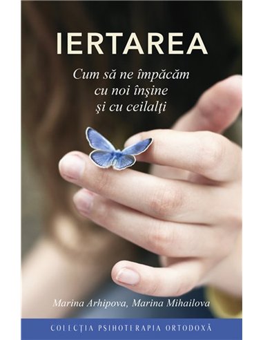 Iertarea. Cum sa ne impacam cu noi insine si cu ceilalti | Editura Sophia