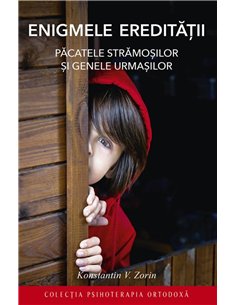 Enigmele ereditatii. Pacatele stramosilor si genele urmasilor | Editura Sophia